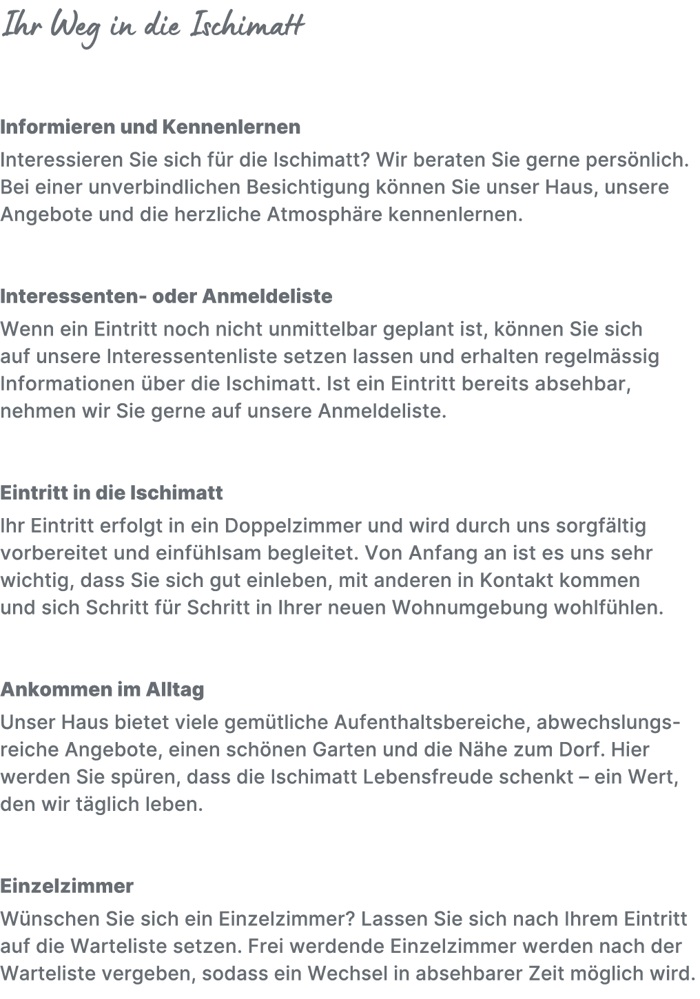 Ihr Weg in die Ischimatt Informieren und Kennenlernen Interessieren Sie sich f r die Ischimatt? Wir beraten Sie gerne...